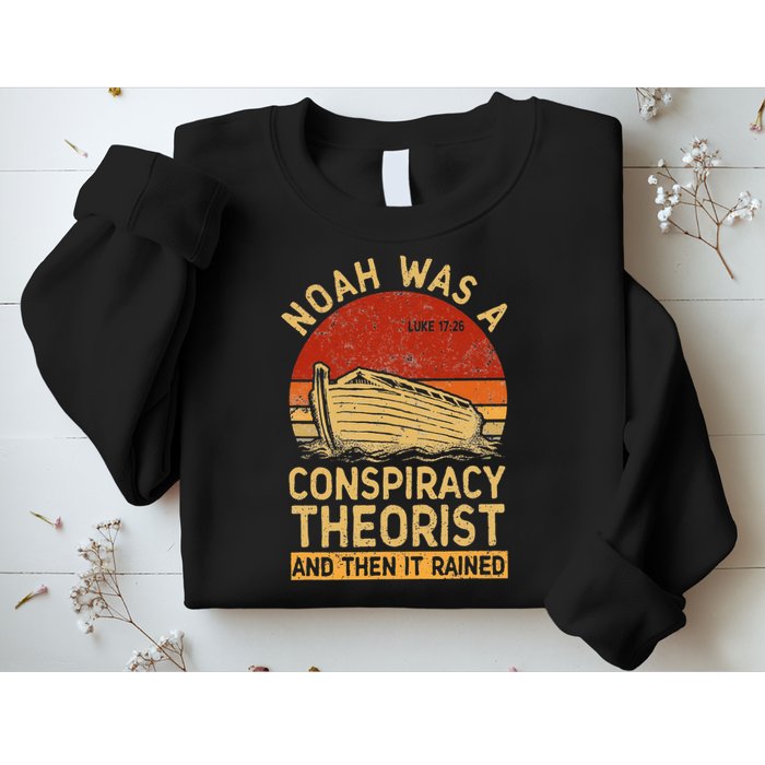Conservative Christian Noah Was A Conspiracy Theorist Retro Sweatshirt