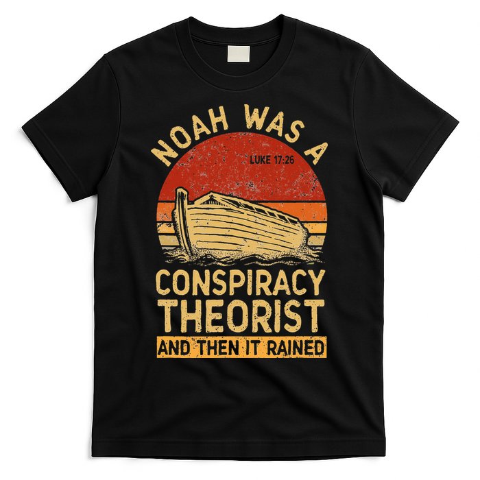 Conservative Christian Noah Was A Conspiracy Theorist Retro T-Shirt