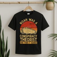 Conservative Christian Noah Was A Conspiracy Theorist Retro T-Shirt