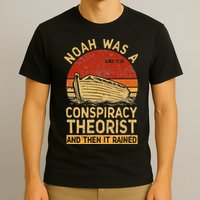 Conservative Christian Noah Was A Conspiracy Theorist Retro T-Shirt