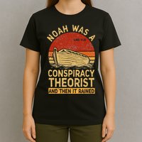 Conservative Christian Noah Was A Conspiracy Theorist Retro T-Shirt