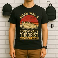 Conservative Christian Noah Was A Conspiracy Theorist Retro T-Shirt