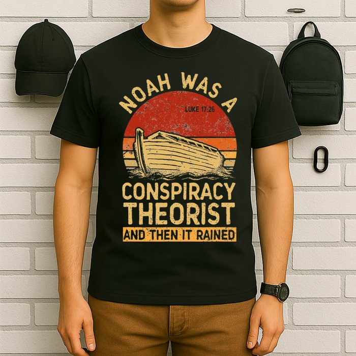 Conservative Christian Noah Was A Conspiracy Theorist Retro T-Shirt