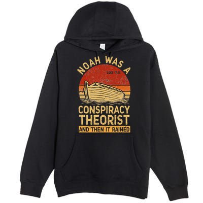 Conservative Christian Noah Was A Conspiracy Theorist Retro Premium Pullover Hoodie