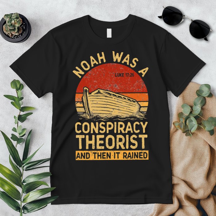 Conservative Christian Noah Was A Conspiracy Theorist Retro Premium T-Shirt