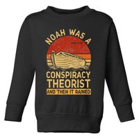 Conservative Christian Noah Was A Conspiracy Theorist Retro Toddler Sweatshirt