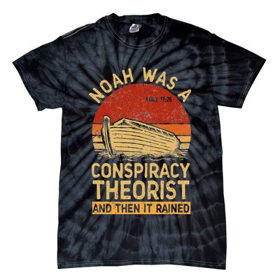 Conservative Christian Noah Was A Conspiracy Theorist Retro Tie-Dye T-Shirt