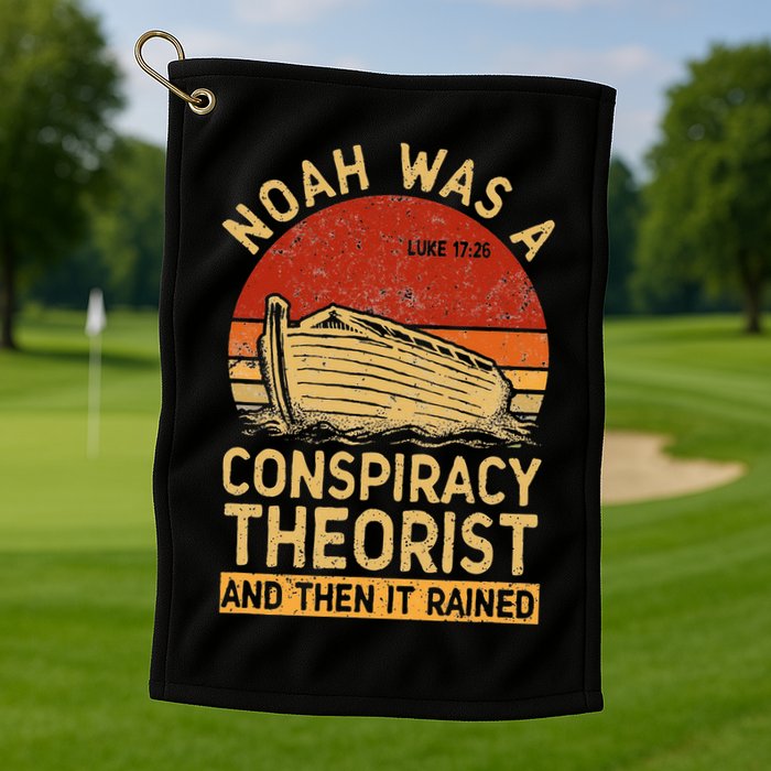 Conservative Christian Noah Was A Conspiracy Theorist Retro Golf Towel