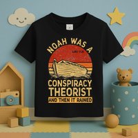 Conservative Christian Noah Was A Conspiracy Theorist Retro Toddler T-Shirt