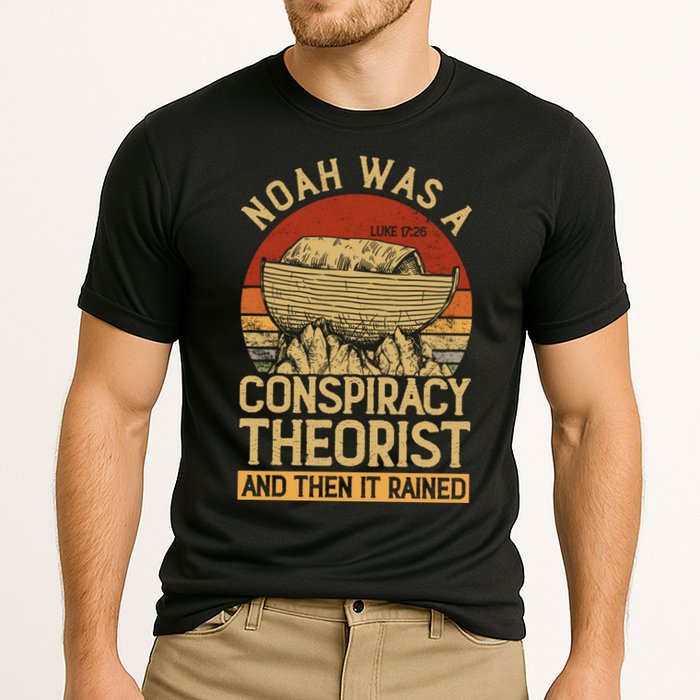 Conservative Christian Noah Was A Conspiracy Theorist Performance Shirt