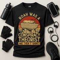 Conservative Christian Noah Was A Conspiracy Theorist Performance Shirt