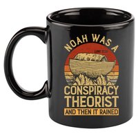 Conservative Christian Noah Was A Conspiracy Theorist 11oz C Handle Ceramic Mug