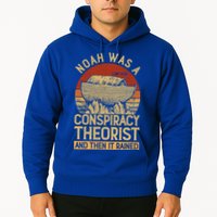Conservative Christian Noah Was A Conspiracy Theorist Hoodie