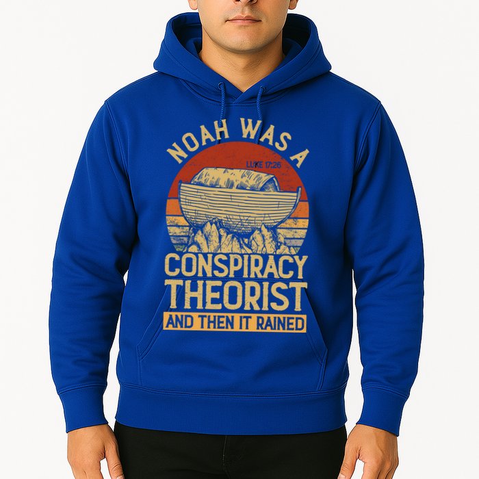 Conservative Christian Noah Was A Conspiracy Theorist Hoodie