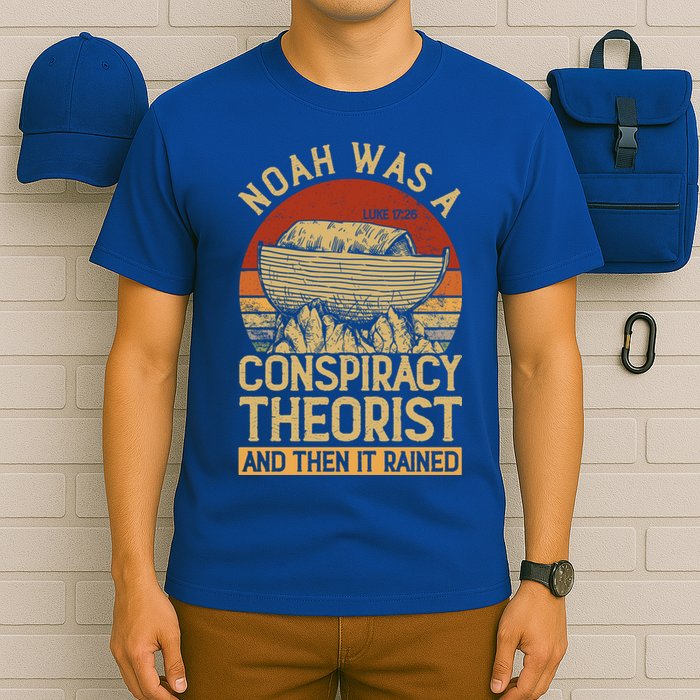 Conservative Christian Noah Was A Conspiracy Theorist T-Shirt