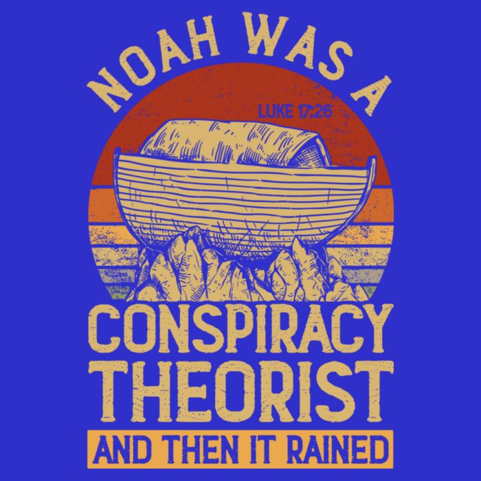 Conservative Christian Noah Was A Conspiracy Theorist T-Shirt