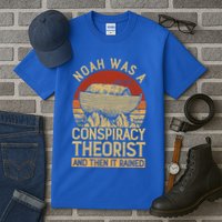 Conservative Christian Noah Was A Conspiracy Theorist Tall T-Shirt