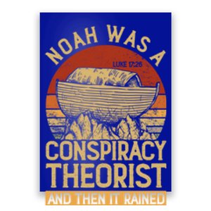 Conservative Christian Noah Was A Conspiracy Theorist Poster