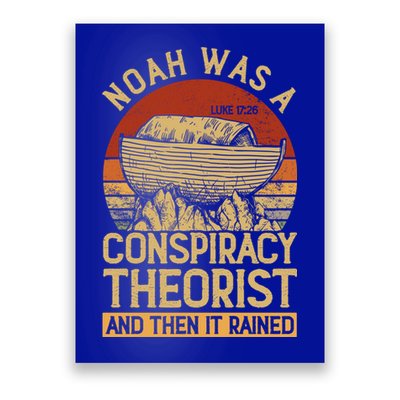 Conservative Christian Noah Was A Conspiracy Theorist Poster