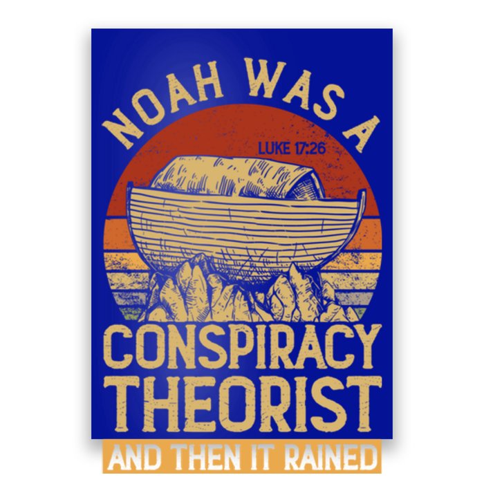 Conservative Christian Noah Was A Conspiracy Theorist Poster