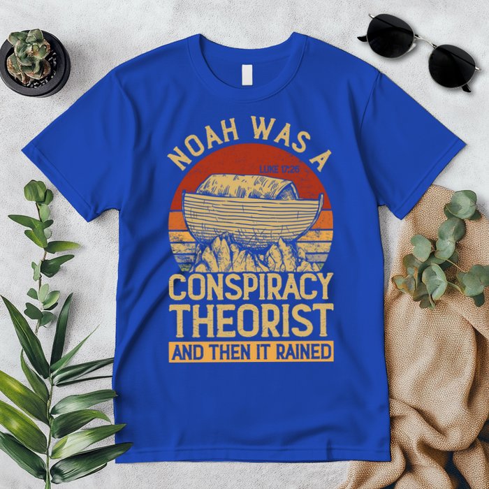 Conservative Christian Noah Was A Conspiracy Theorist Premium T-Shirt