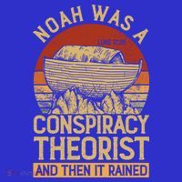 Conservative Christian Noah Was A Conspiracy Theorist Toddler Sweatshirt