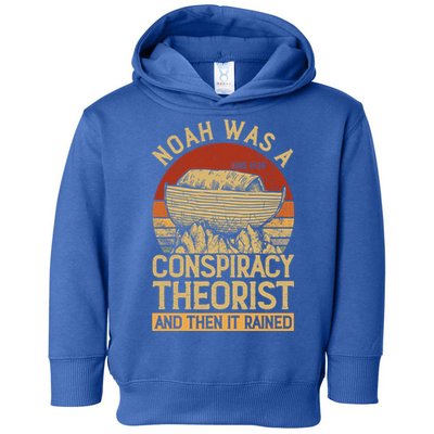 Conservative Christian Noah Was A Conspiracy Theorist Toddler Hoodie