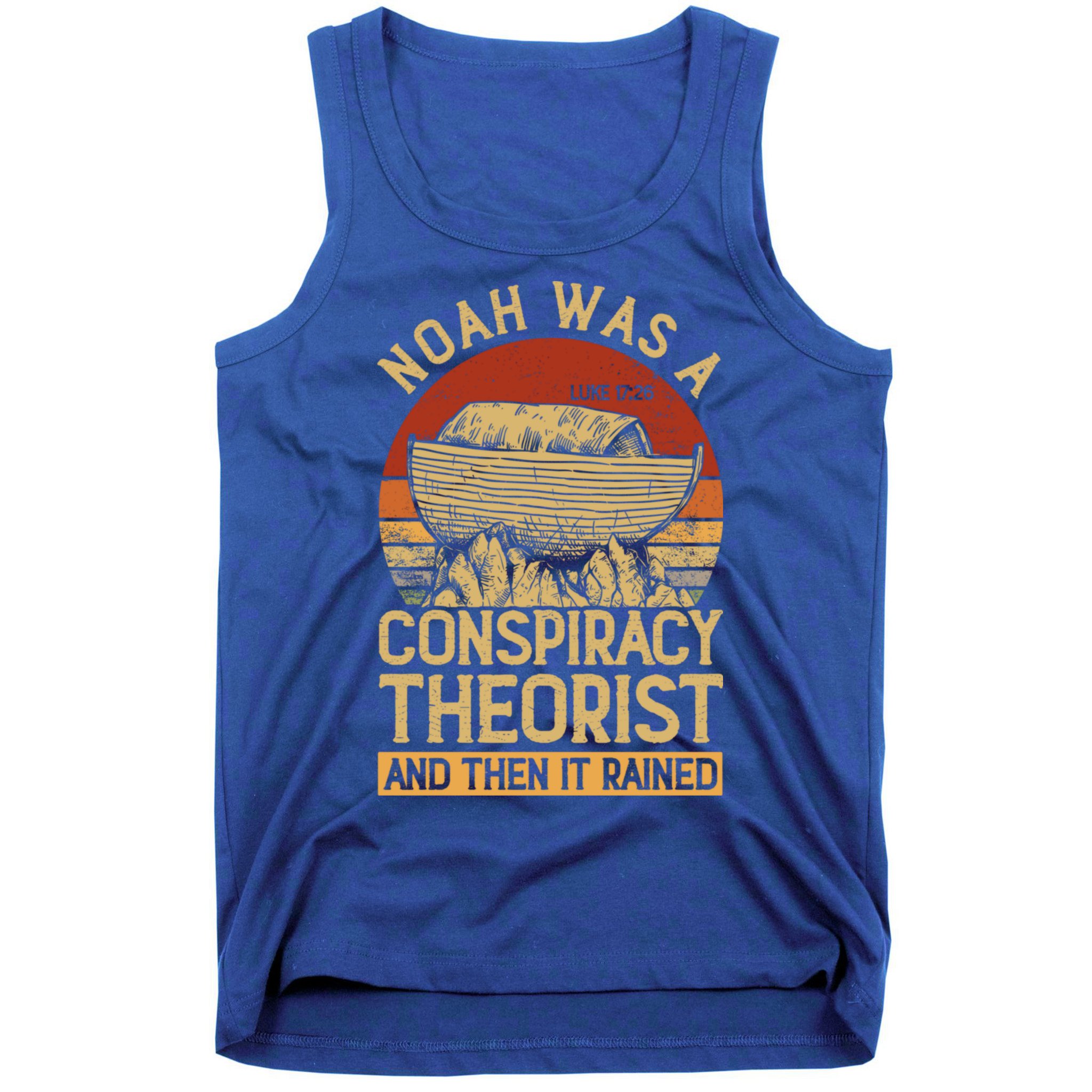 Conservative Christian Noah Was A Conspiracy Theorist Tank Top