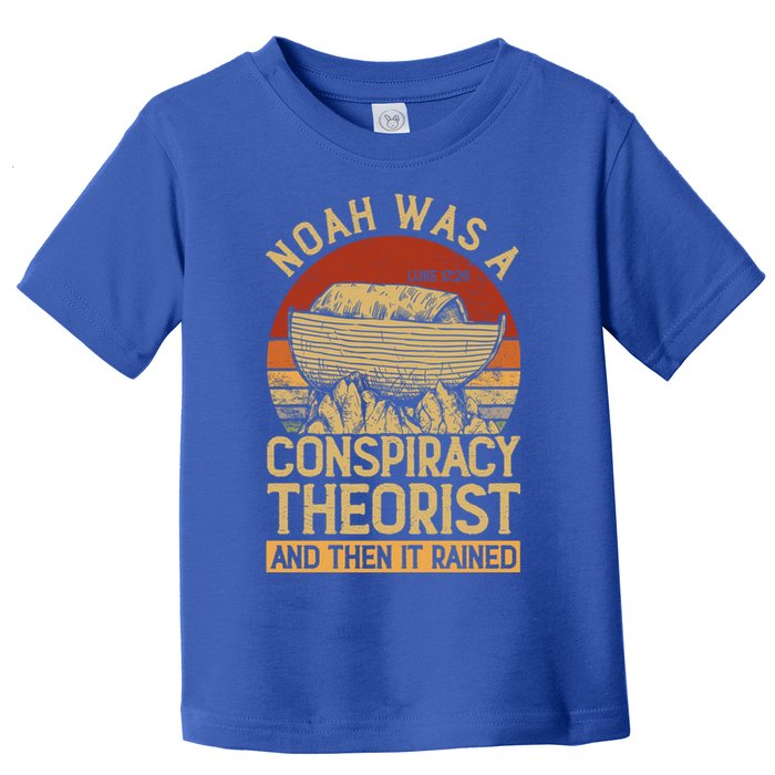 Conservative Christian Noah Was A Conspiracy Theorist Toddler T-Shirt