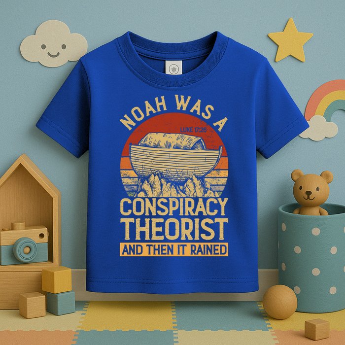 Conservative Christian Noah Was A Conspiracy Theorist Toddler T-Shirt