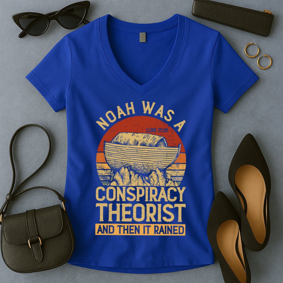 Conservative Christian Noah Was A Conspiracy Theorist Women's V-Neck T-Shirt
