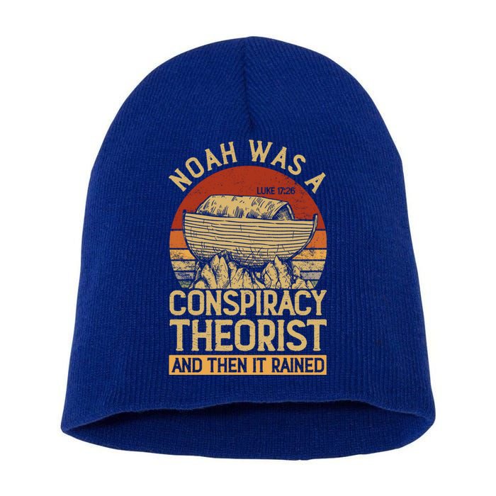 Conservative Christian Noah Was A Conspiracy Theorist Short Acrylic Beanie