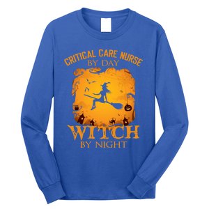 Critical Care Nurse By Day Witch By Night Halloween Fun Funny Gift Long Sleeve Shirt