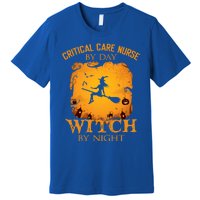 Critical Care Nurse By Day Witch By Night Halloween Fun Funny Gift Premium T-Shirt