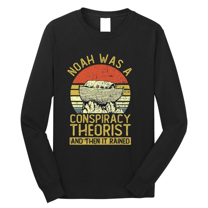 Conservative Christian Noah Was A Conspiracy Theorist Long Sleeve Shirt