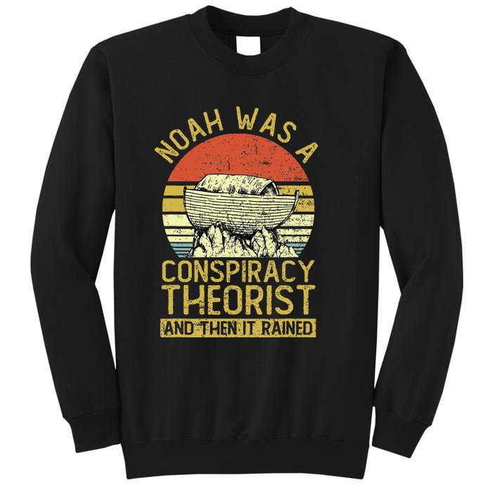 Conservative Christian Noah Was A Conspiracy Theorist Sweatshirt