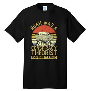 Conservative Christian Noah Was A Conspiracy Theorist Tall T-Shirt