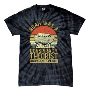 Conservative Christian Noah Was A Conspiracy Theorist Tie-Dye T-Shirt