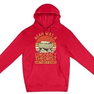 Conservative Christian Noah Was A Conspiracy Theorist Premium Pullover Hoodie