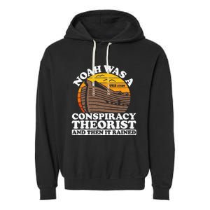 Conservative Christian Noah Was A Conspiracy Theorist Garment-Dyed Fleece Hoodie