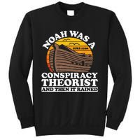 Conservative Christian Noah Was A Conspiracy Theorist Sweatshirt