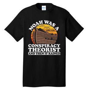 Conservative Christian Noah Was A Conspiracy Theorist Tall T-Shirt