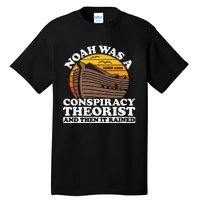 Conservative Christian Noah Was A Conspiracy Theorist Tall T-Shirt