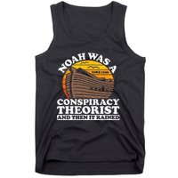 Conservative Christian Noah Was A Conspiracy Theorist Tank Top