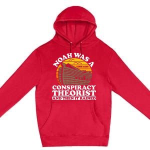 Conservative Christian Noah Was A Conspiracy Theorist Premium Pullover Hoodie