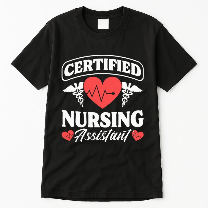 Cna Certified Nursing Assistant Certified Nursing Assistant Tall T-Shirt