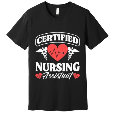 Cna Certified Nursing Assistant Certified Nursing Assistant Premium T-Shirt