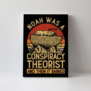 Conservative Christian Noah Was A Conspiracy Theorist Canvas