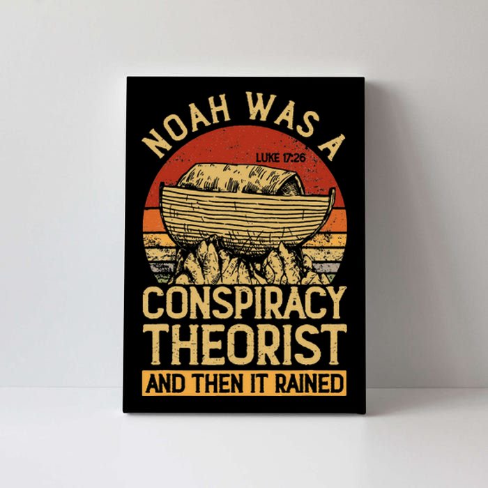 Conservative Christian Noah Was A Conspiracy Theorist Canvas