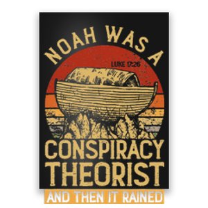 Conservative Christian Noah Was A Conspiracy Theorist Poster